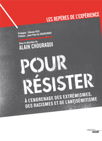 Pour résister à l’engrenage des extrémismes, des racismes et de l’antisémitisme