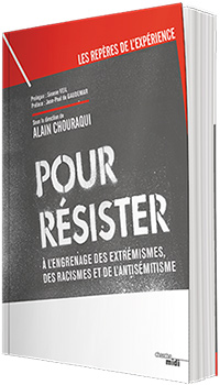 Pour résister à l’engrenage des extrémismes, des racismes et de l’antisémitisme